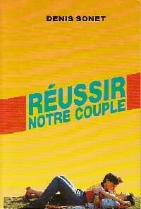 Réussir notre couple - Denis Sonet