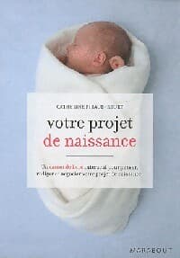 Votre projet de naissance - Catherine Piraud-Rouet