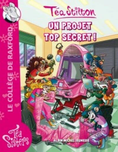 Les Téa Sisters Tome V : Un projet top secret ! - Téa Stilton