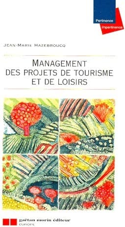 Management des projets de tourisme et de loisirs - Jean-Marie Hazebroucq