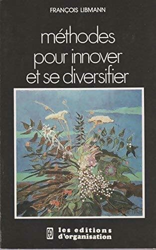 Méthodes pour innover et se diversifier - François Libmann