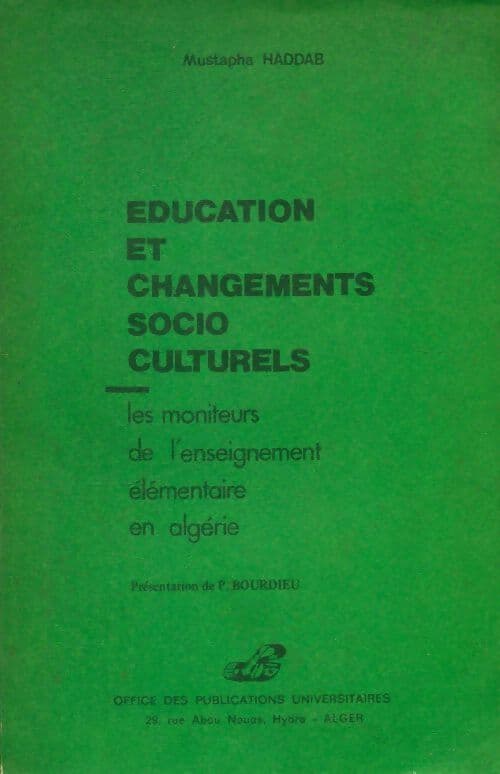 Education et changements socio culturels : Les moniteurs de l'enseignement élémentaire en Algérie - Mustapha Haddab