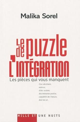 Le puzzle de l'intégration : Les pièces qui vous manquent - Malika Sorel