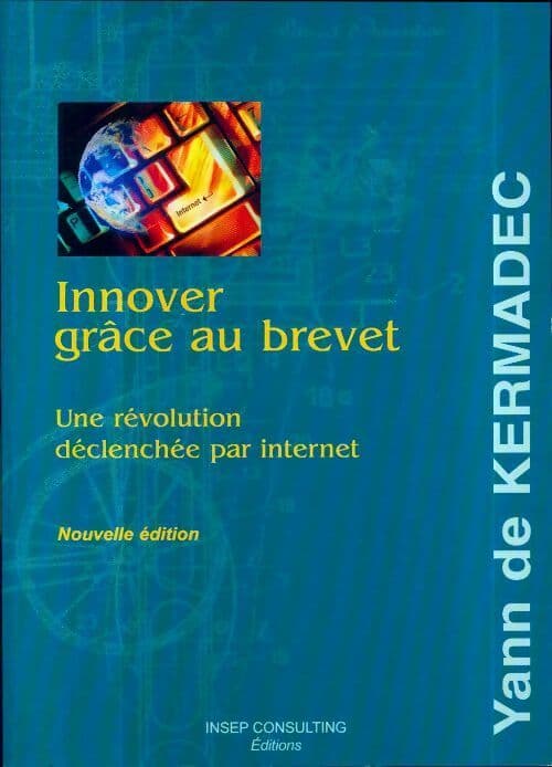Innover grâce au brevet. Une innovation déclencher par internet - Yann De Kermadec
