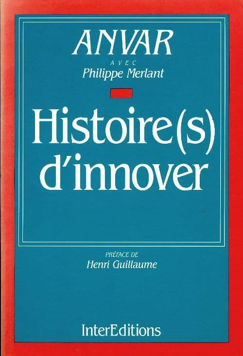 Histoire d'innover ou comment l'innovation vient aux entreprises - Anvar