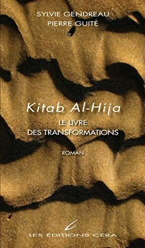 Kitab Al-Hija : Le livre des transformations - Sylvie Gendreau