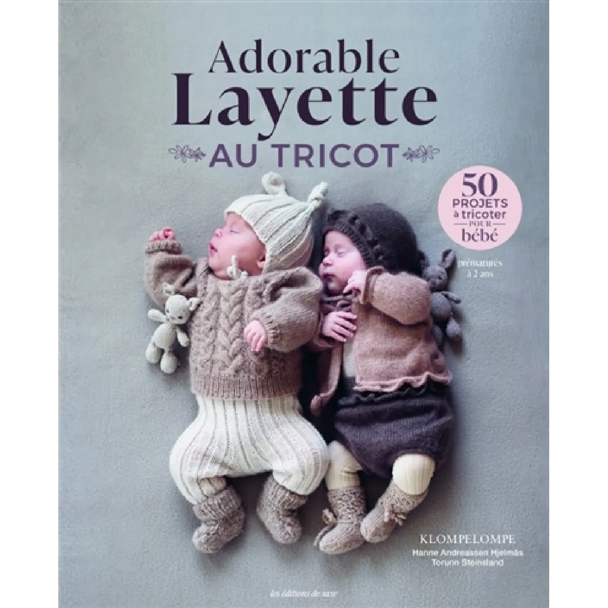 Adorable layette au tricot : 50 projets à tricoter pour bébé : prématurés à 2 ans